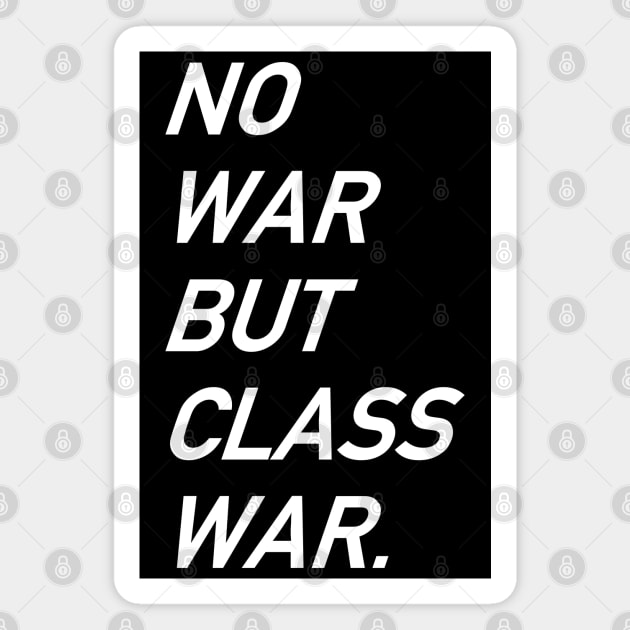 No War But Class War Text - Anti War, Anti Imperialism, Socialist, Anarchist Magnet by SpaceDogLaika